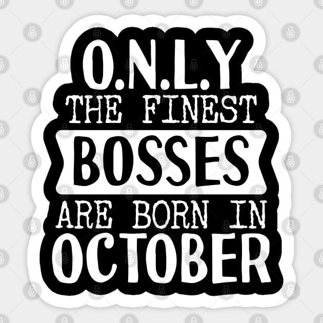 Only The Finest Bosses Are Born In October Sticker by Tesszero